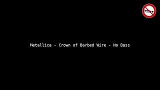 Metallica - Crown of Barbed Wire - No Bass