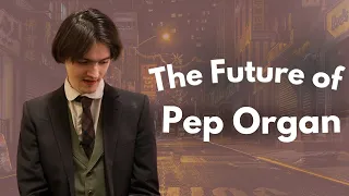 The Future of Pep Organ