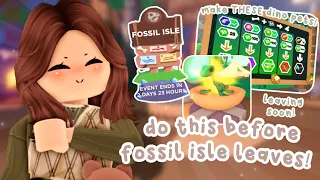 Do THIS Before FOSSIL ISLE LEAVES Adopt Me! 😰 | Tips & Tricks!
