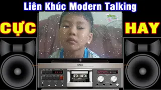 Liên khúc Modern Talking.cực sung-vạn nhà thích nghe-liên khúc ko lời