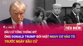 Tiêu điểm: Bầu cử Tổng thống Mỹ: Ông Donald Trump đối mặt nguy cơ vào tù trước ngày bầu cử