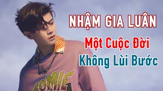 TIỂU SỬ NHẬM GIA LUÂN - Một cuộc đời, sự nghiệp chưa từng lùi bước 任嘉伦