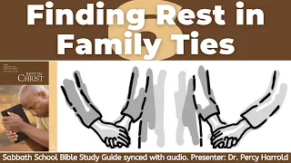 2021 Q3 Lesson 06 – Finding Rest in Family Ties – Audio by Percy Harrold