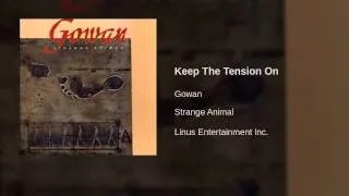 Gowan - Keep The Tension On