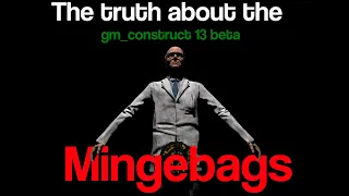 The truth about gm_construct 13 beta Mingebags