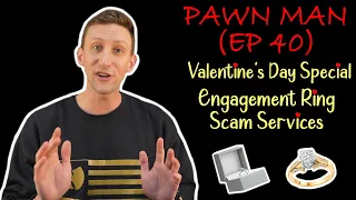 PAWN MAN Ep. 40 - Valentine's Day Special - DeBeers Diamond Engagement Ring Scam