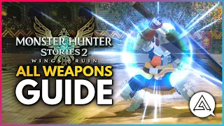 Monster Hunter Stories 2 | Weapon Guide - All 6 Types Explained + Battle Tips & Mechanics