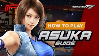 ASUKA KAZAMA Guide by [ Fergus2k8 ] | Tekken 7 | DashFight | All you need to know