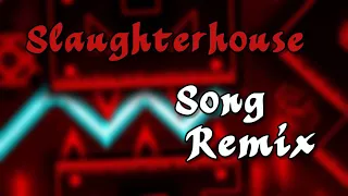 "SLAUGHTERHOUSE" Song Remix | Geometry Dash Music