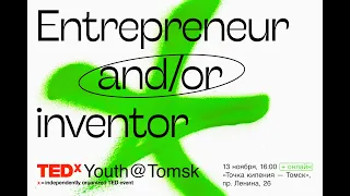 TEDxYouth@Tomsk 2021 “Entrepreneur and/or inventor”