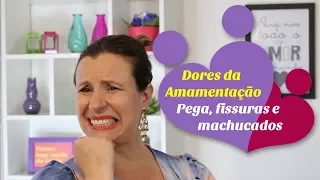 Dores da amamentação: pega, fissuras e machucados. Como resolver?