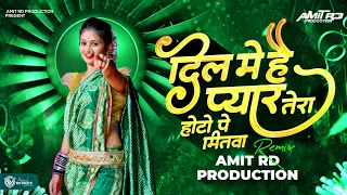Dil Main Hai Pyar Tere Hoto Pe Mitwa ( Bouncy Mix ) - Remix - Amit RD Production