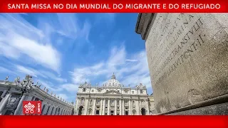 Papa Francisco- Santa Missa pelos Migrantes 2019-09-29