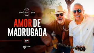 Dom Marcos e Davi -  Amor De Madrugada | EP 1