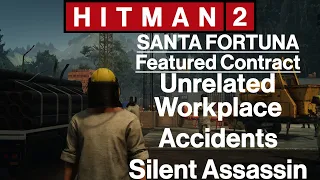Hitman 2: Santa Fortuna - Featured Contract - Unrelated Workplace Accidents - Silent Assassin