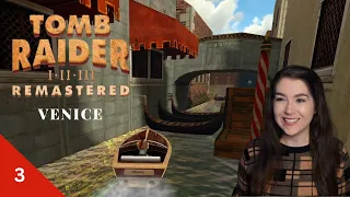 My favourite level! Part 3 | Venice | Tomb Raider II Remastered | Let's Play