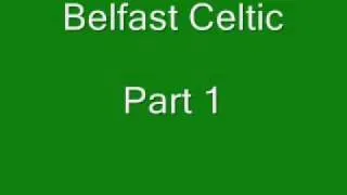 Belfast Celtic Part 1