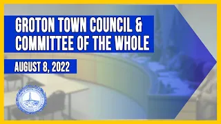 Groton Town Council Committee of the Whole  8/8/2022