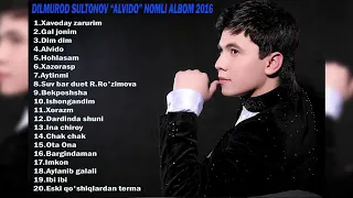 Dilmurod Sultonov - Alvido nomli albom dasturi 2016