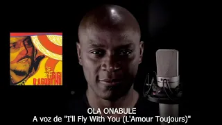 OLA ONABULE - A VOZ DE "I'LL FLY WITH YOU (L'AMOUR TOUJOURS)" - GIGI D'AGOSTINO