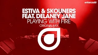 Estiva & Skouners feat. Delaney Jane - Playing With Fire (Original Mix) [OUT NOW]