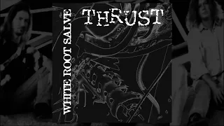 Thrust - White Root Salve [Album - 1997]