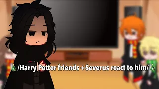 🎄/Harry Potter friends +Severus react to him/🎄