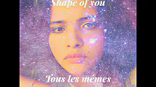 Shape of you / Tous les mêmes - Mashup - Ed Sheeran / Stromae