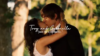 Troy and Gabriella || “just for a moment.”