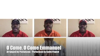 O Come, O Come Emmanuel (Pentatonix)- Cover Performed by Keith Powell