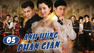 ANH HÙNG PHẢN GIÁN TẬP 05 | Siêu Phẩm Kháng Nhật Mới Nhất 2022