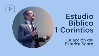 La acción del Espíritu Santo | 1 Corintios 12:1-3 | Estudio Bíblico