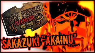 ONE PIECE GİZEMLERİ NO.008 / SAKAZUKİ "AKAİNU"