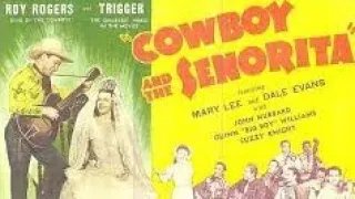 1944: Cowboy And The Senorita (Roy Rogers, Dale Evans & John Hubbard)