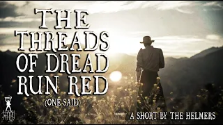 The Threads of Dread Run Red | Horror Western Short Film