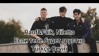 [Türkçe Çeviri] Rauf & Faik,NILETTO - Если тебе будет грустно