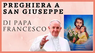 PREGHIERE A SAN GIUSEPPE di PAPA FRANCESCO