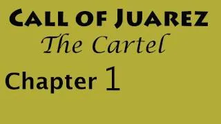 Call of Juarez : The Cartel - Walkthrough PT 2 - Chapter 1 (1/6)