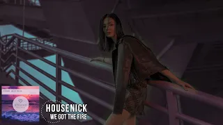 Housenick  - We Got The Fire (Original Mix)