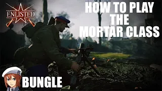 MORTAR CLASS GUIDE-HOW TO WIN!!! [ENLISTED]