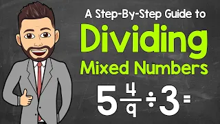 Dividing Mixed Numbers | A Complete Guide | Math with Mr. J