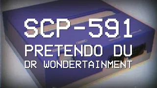 SCP-591 - Dr. Wondertainment Pretendo