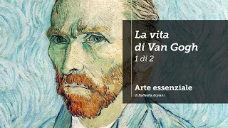 La vita di Van Gogh - prima parte