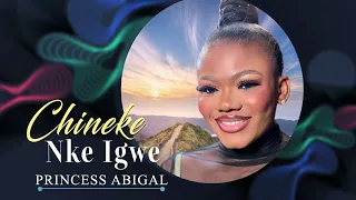 Princess Abigal  -  Chineke Nke Igwe  -  NIGERIAN GOSPEL MUSIC