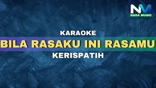 Bila Rasaku Ini Rasamu Karaoke | Kerispatih