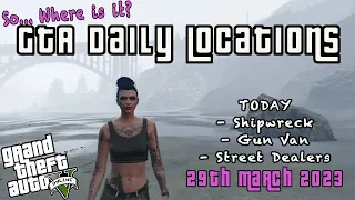 GTA Online Shipwreck, All Street Dealers & Gun Van Location Today 29th March 2023 Daily Locations