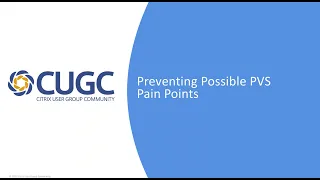 CUGC User Share (06-22-17): Preventing Possible Citrix PVS Pain Points