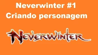 Neverwinter #1 -Criando personagem-