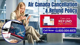 Air Canada Flight Cancellations Policy | 24 Hours Rules, Refund Eligibility & Fees