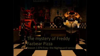 THE MYSTORY OF FREDDY FAZBEAR'S PIZZA | Season 1 | Episode 4 | FOXY | The Nightguard Version